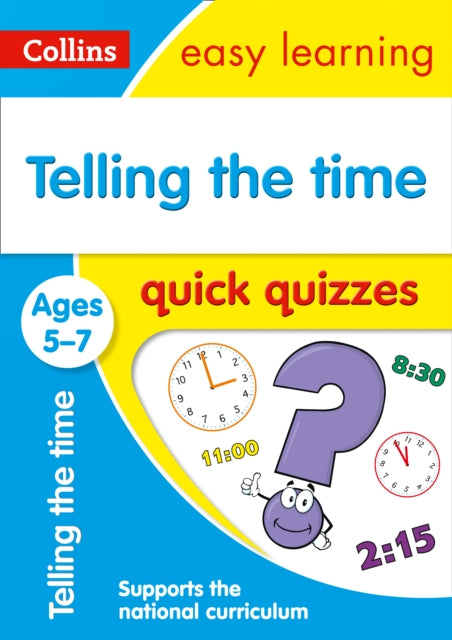 Telling the Time Quick Quizzes Ages 5-7: Ideal for home learning (Collins Easy Learning KS1) - Collins Easy Learning