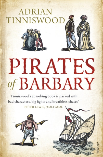 Pirates Of Barbary: Corsairs, Conquests and Captivity in the 17th-Century Mediterranean - Adrian Tinniswood