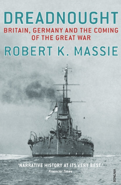 Dreadnought : Britain,Germany and the Coming of the Great War-9780099524021