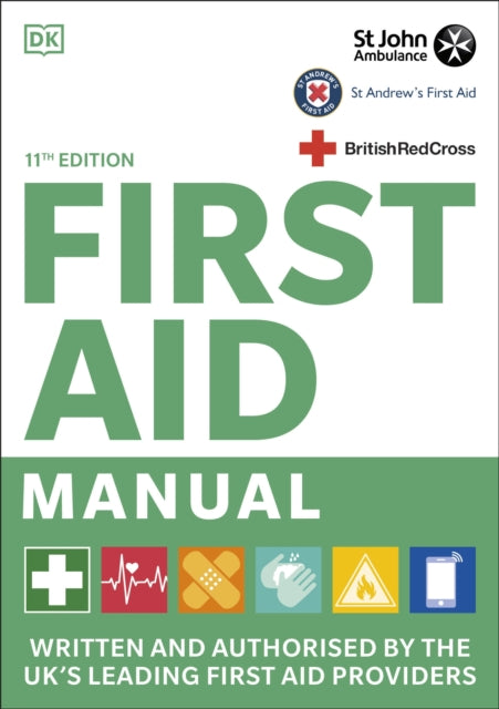 First Aid Manual 11th Edition: Written and Authorised by the UK&#39;s Leading First Aid Providers - DK