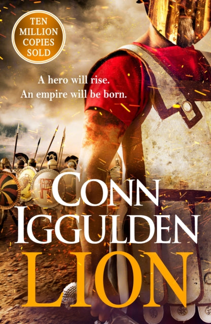 Lion : &#39;Brings war in the ancient world to vivid, gritty and bloody life&#39; ANTHONY RICHES-9780241513125