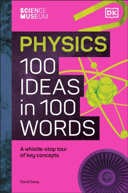 The Science Museum Physics 100 Ideas in 100 Words : A Whistle-Stop Tour of Key Concepts-9780241594926