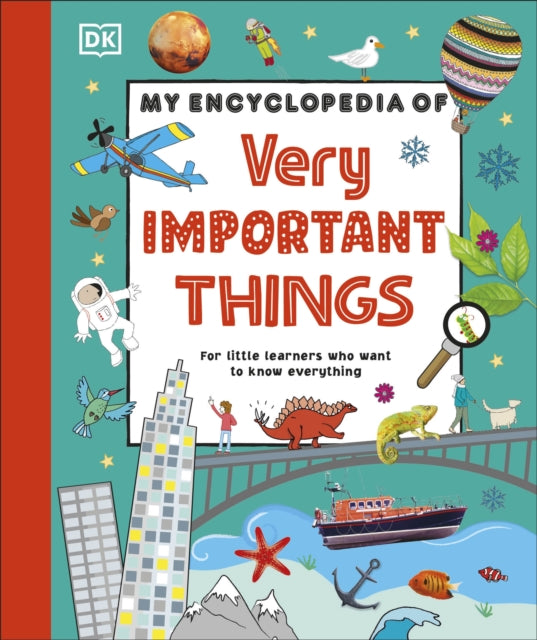 My Encyclopedia of Very Important Things : For Little Learners Who Want to Know Everything-9780241598474