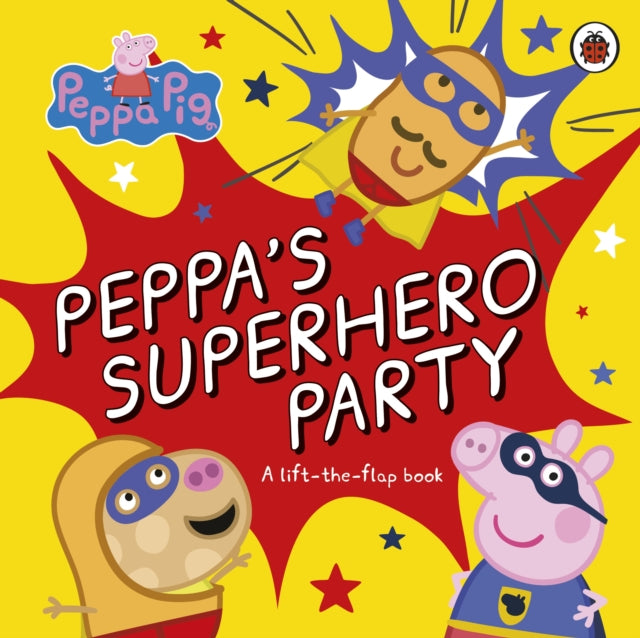 Peppa Pig: Peppa’s Superhero Party : A lift-the-flap book-9780241606964