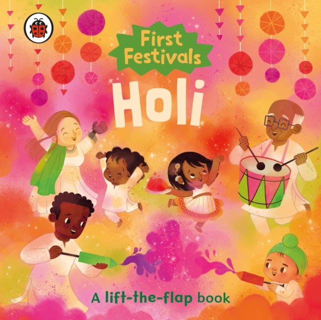 First Festivals: Holi : A lift-the-flap book-9780241659038