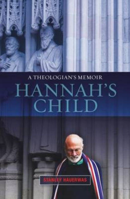 Hannah&#39;s Child : A Theologian&#39;s Memoir-9780334043683