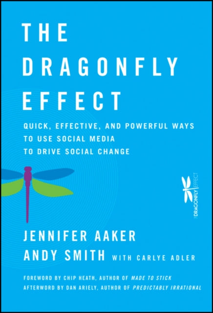 The Dragonfly Effect : Quick, Effective, and Powerful Ways To Use Social Media to Drive Social Change-9780470614150