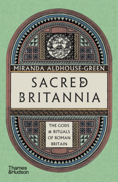 Sacred Britannia : The Gods &amp; Rituals of Roman Britain-9780500297261