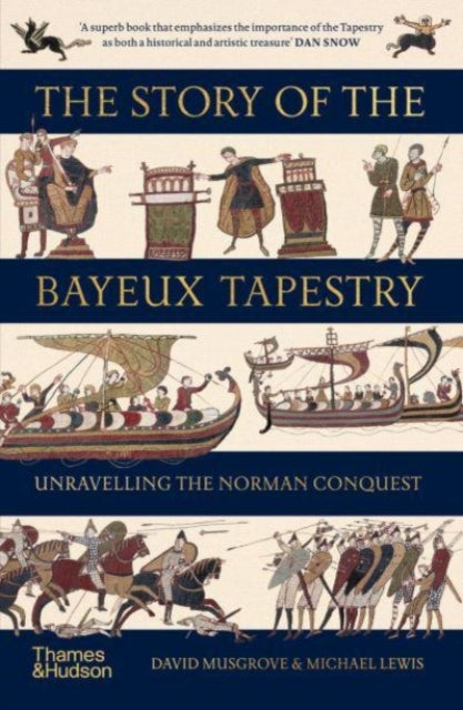 The Story of the Bayeux Tapestry : Unravelling the Norman Conquest-9780500297650