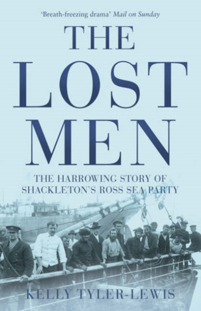 The Lost Men : The Harrowing Story of Shackleton&#39;s Ross Sea Party-9780747579724