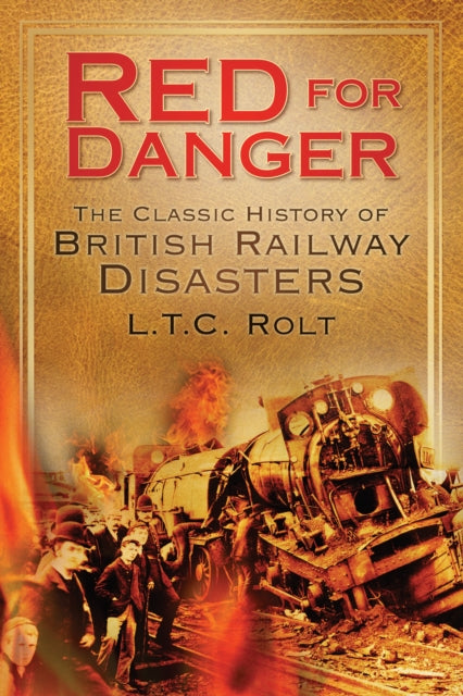 Red for Danger : The Classic History of British Railway Disasters-9780752451060