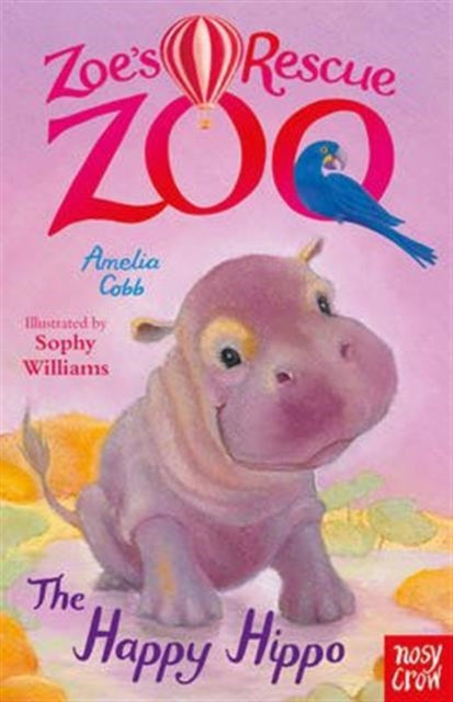 Zoe&#39;s Rescue Zoo: The Happy Hippo-9780857636027