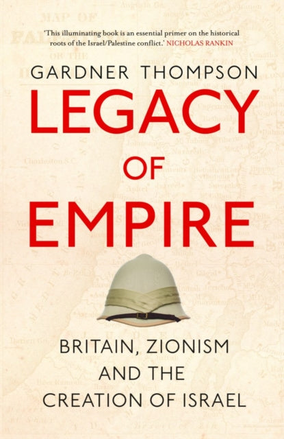 Legacy of Empire : Britain, Zionism and the Creation of Israel-9780863564826