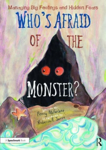 Who&#39;s Afraid of the Monster? : A Storybook for Managing Big Feelings and Hidden Fears-9781032478937