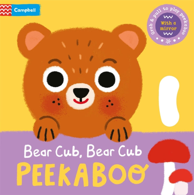 Bear Cub, Bear Cub, PEEKABOO : With grab-and-pull pages and a mirror-9781035035656