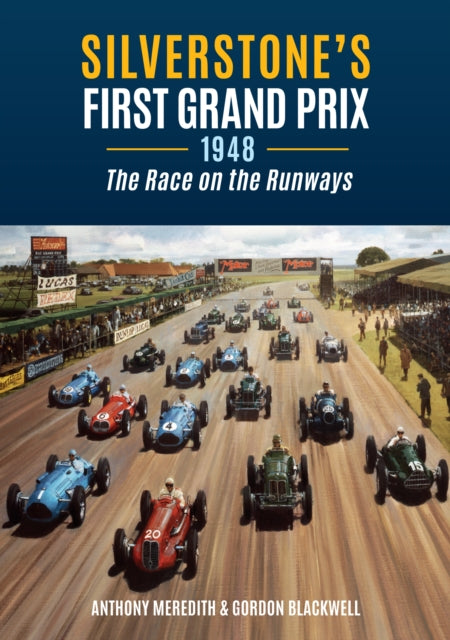 Silverstone&#39;s First Grand Prix : 1948 the Race on the Runways-9781398120662