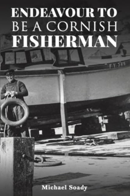 Endeavour to be a Cornish Fisherman-9781398458000