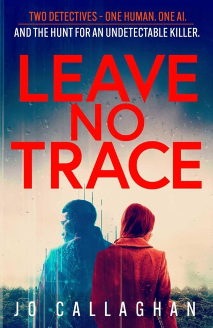 Leave No Trace : The new thriller from the author of  BBC 2&#39;s Between the Covers pick In the Blink of an Eye-9781398511200