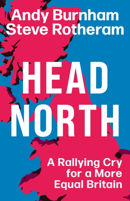 Head North : A Rallying Cry for a More Equal Britain-9781398719736