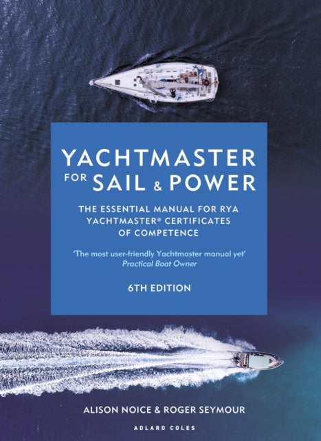 Yachtmaster for Sail and Power 6th edition : The Essential Manual for RYA Yachtmaster® Certificates of Competence-9781399405836