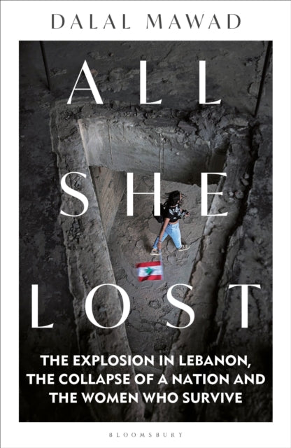 All She Lost : The Explosion in Lebanon, the Collapse of a Nation and the Women who Survive-9781399406253