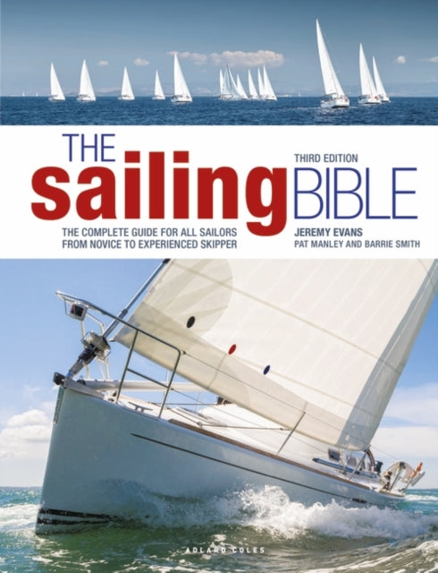 The Sailing Bible 3rd edition : The Complete Guide for All Sailors from Novice to Experienced Skipper-9781399412360