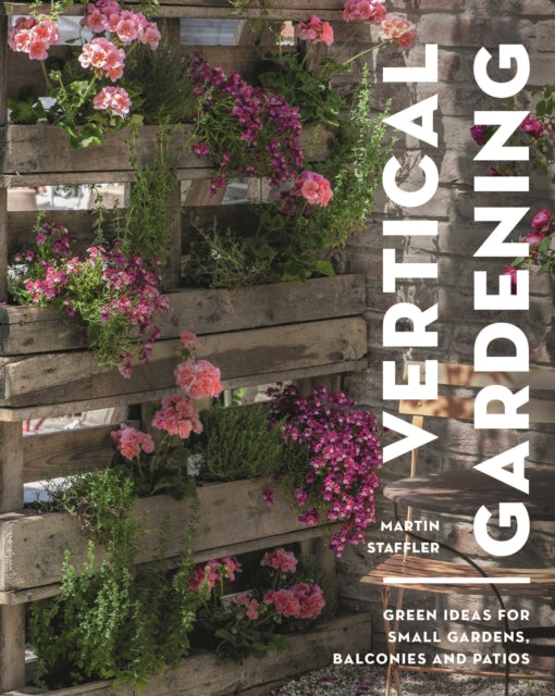 Vertical Gardening : Green ideas for small gardens, balconies and patios-9781399413176