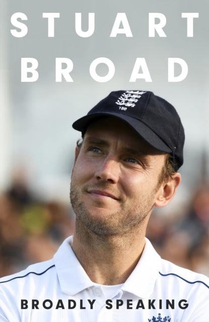 Stuart Broad: Broadly Speaking : THE INSTANT SUNDAY TIMES BESTSELLER-9781399729345