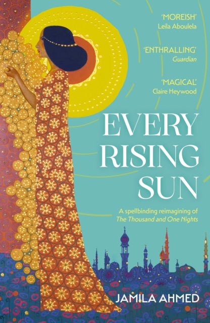 Every Rising Sun : A spellbinding reimagining of The Thousand and One Nights-9781399805988