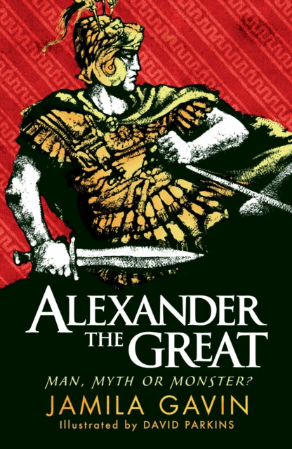 Alexander the Great: Man, Myth or Monster?-9781406353488