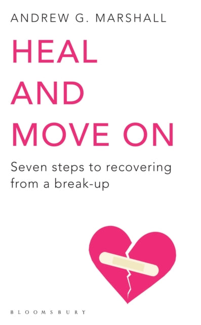 Heal and Move On : Seven Steps to Recovering from a Break-Up-9781408802601