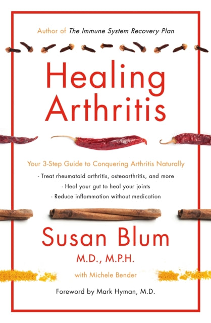 Healing Arthritis : Your 3-Step Guide to Conquering Arthritis Naturally-9781409179450