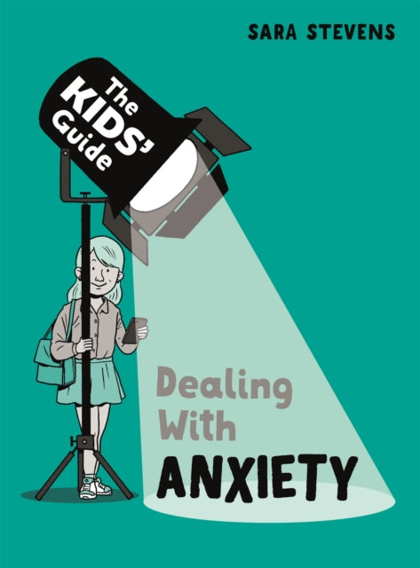 The Kids&#39; Guide: Dealing with Anxiety-9781445182810