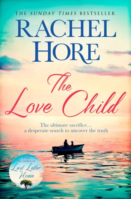 The Love Child: From the author of the Richard and Judy bestseller Last Letter Home - Rachel Hore