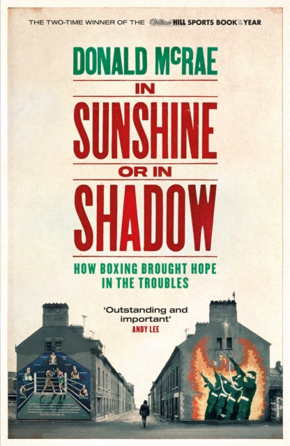 In Sunshine or in Shadow: Shortlisted for the William Hill Sports Book of the Year Prize - Donald McRae