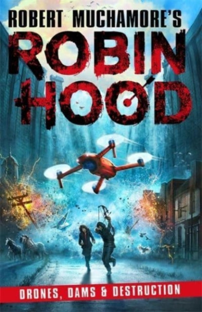 Robin Hood 4: Drones, Dams &amp; Destruction (Robert Muchamore&#39;s Robin Hood)-9781471409516