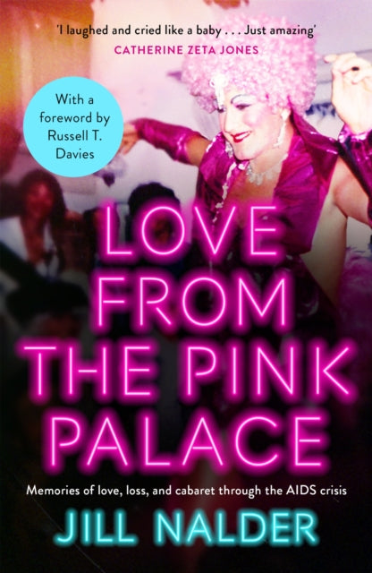 Love from the Pink Palace : Memories of Love, Loss and Cabaret through the AIDS Crisis, for fans of IT&#39;S A SIN-9781472288431