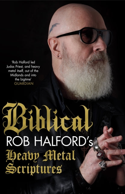 Biblical : Rob Halford&#39;s Heavy Metal Scriptures-9781472290854