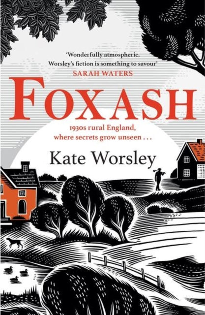 Foxash : &#39;A wonderfully atmospheric and deeply unsettling novel&#39; Sarah Waters-9781472294913