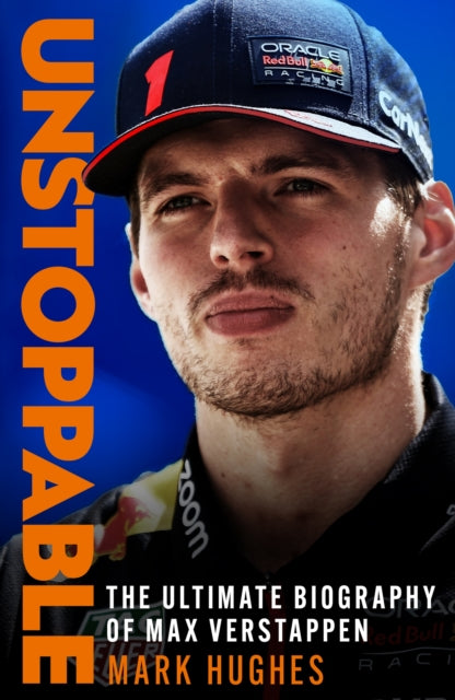 Unstoppable : The Ultimate Biography of Three-Time F1 World Champion Max Verstappen-9781472299048