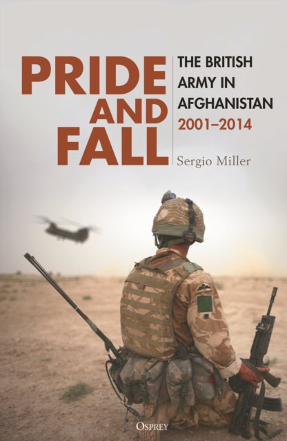 Pride and Fall : The British Army in Afghanistan, 2001–2014-9781472868299