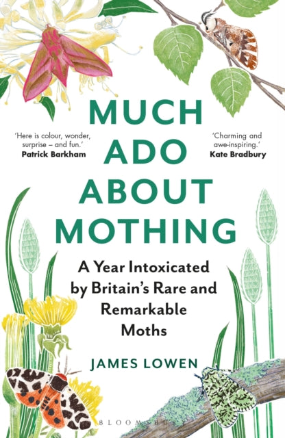 Much Ado About Mothing : A year intoxicated by Britain’s rare and remarkable moths-9781472966988