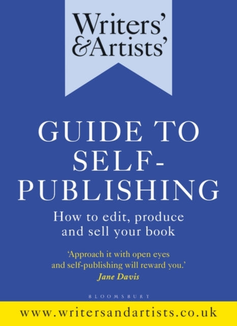 Writers' & Artists' Guide to Self-Publishing : How to edit, produce and sell your book-9781472970299