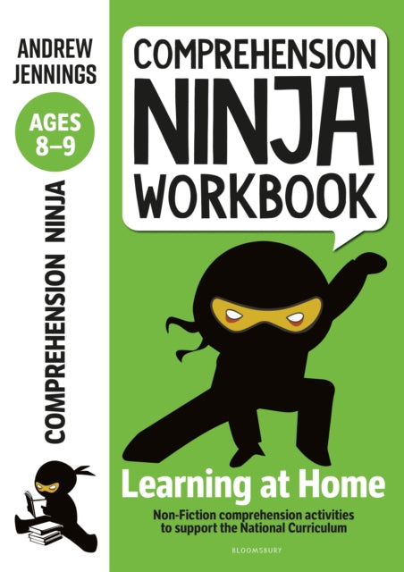 Comprehension Ninja Workbook for Ages 8-9 : Comprehension activities to support the National Curriculum at home-9781472985071