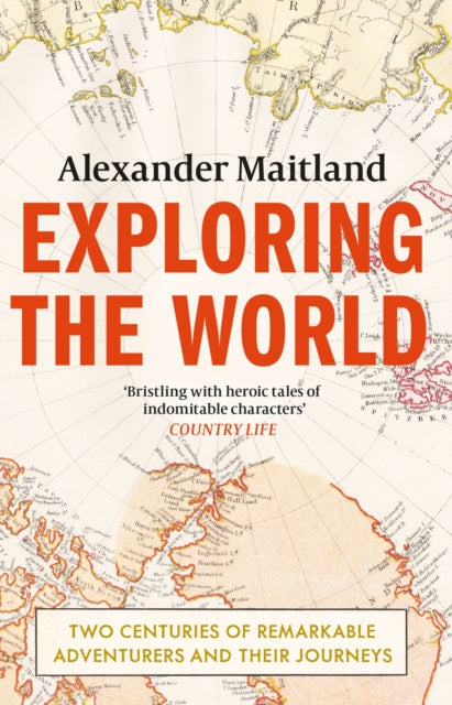 Exploring the World : Two centuries of remarkable adventurers and their journeys-9781474606295