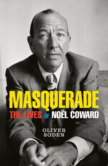 Masquerade : The Lives of Noel Coward-9781474612821