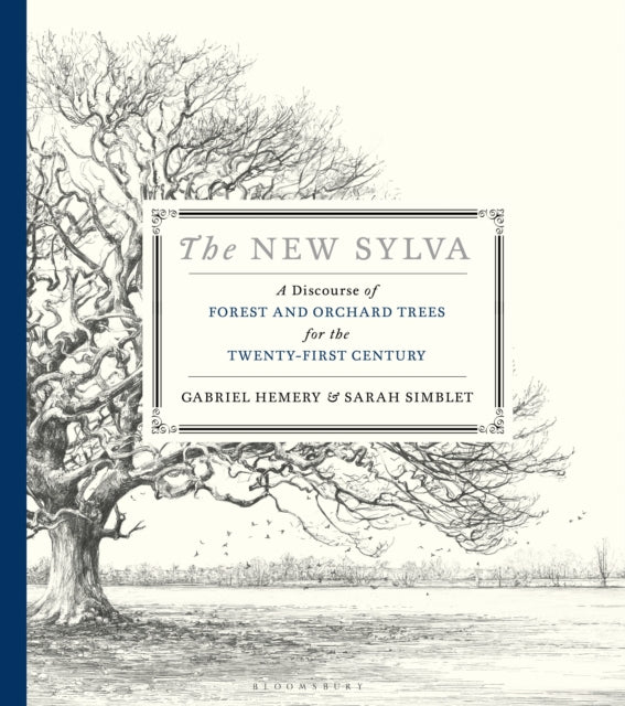 The New Sylva: A Discourse of Forest and Orchard Trees for the Twenty-First Century - Gabriel Hemery,Sarah Simblet