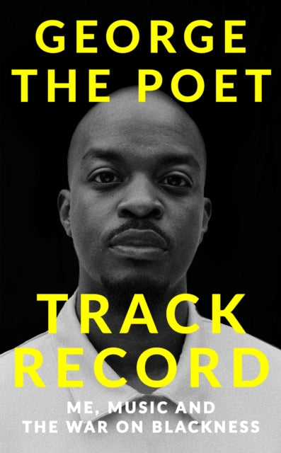 Track Record: Me, Music, and the War on Blackness : THE REVOLUTIONARY MEMOIR FROM THE UK&#39;S MOST CREATIVE VOICE-9781529341935