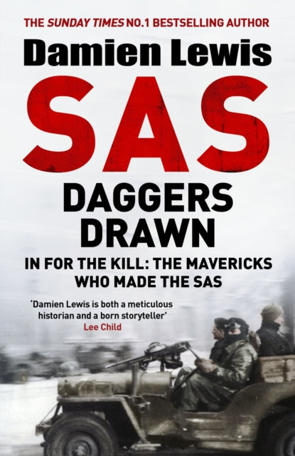 SAS Daggers Drawn : In For the Kill: the Mavericks Who Made the SAS-9781529413885