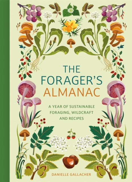 The Forager&#39;s Almanac : A year of sustainable foraging, wildcraft and recipes-9781529437126